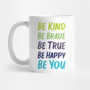 Be Kind Be Brave Be True Be Happy Be You | Green Blue | White Mug